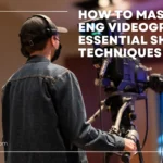 How to Master ENG Videography
