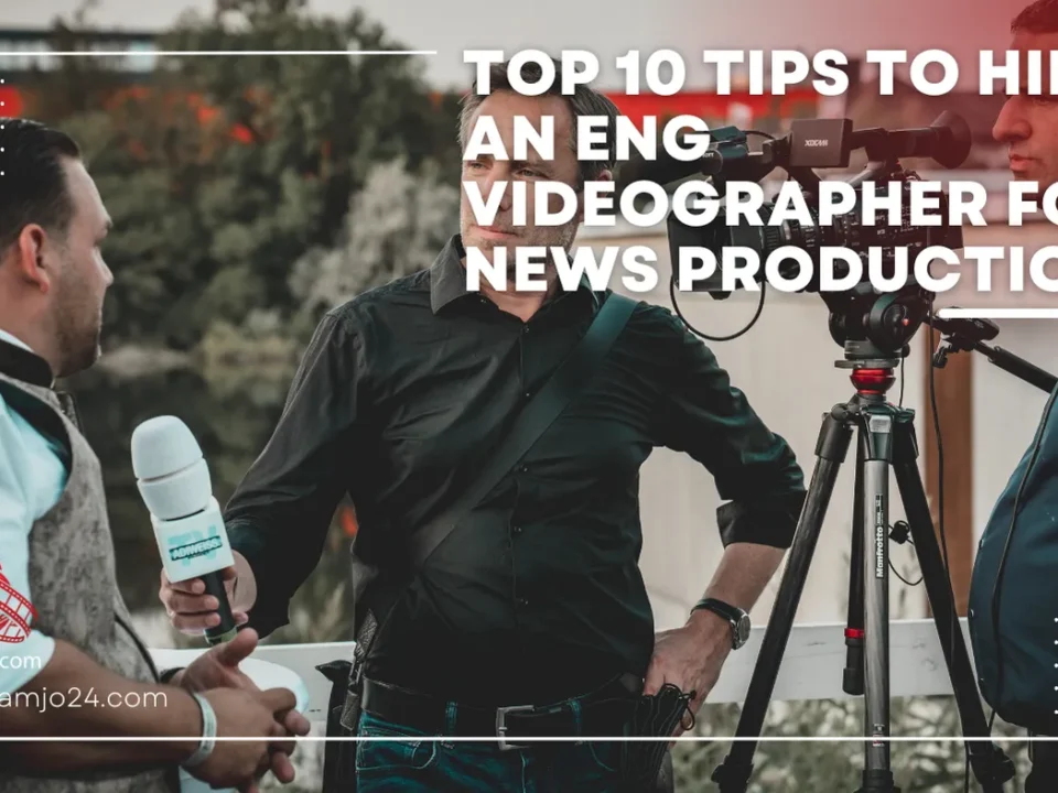 Top 10 Tips to Hire an ENG Videographer for News Production