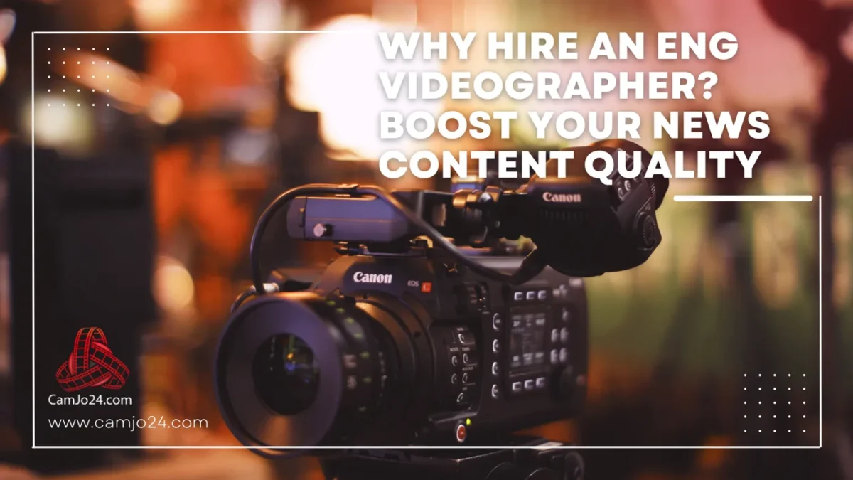 Why Hire an ENG Videographer? Boost Your News Content Quality