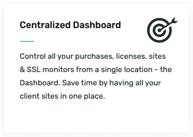 The image has a text description titled "Centralized Dashboard" that describes the ability to manage purchases, licenses, WordPress sites, SSL monitors (SSL certificates) in one place, and save time by centralizing client sites.